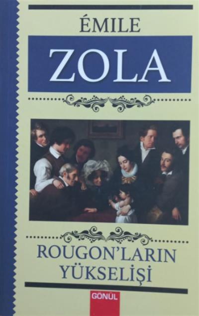 Rougon'ların Yükselişi , Emile Zola , Gönül Yayıncılık , 9786258198225 ,