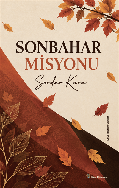 Sonbahar Misyonu , Serdar Kara (Devsirilendervissair) , Kitap Müptelası Yayınları , 9786256225466 ,