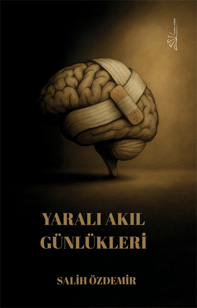 Yaralı Akıl Günlükleri , Ulaş Salih Özdemir , Yertinç Kültür , 9786259227962 ,