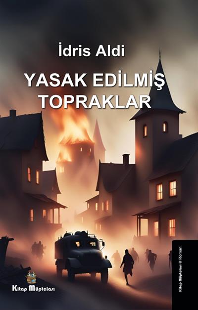 Yasak Edilmiş Topraklar , İdris Aldi , Kitap Müptelası Yayınları , 9786256225084 ,