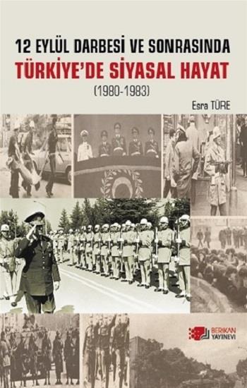 12 Eylül Darbesi ve Sonrasi Türkiye’de Siyasal Hayat