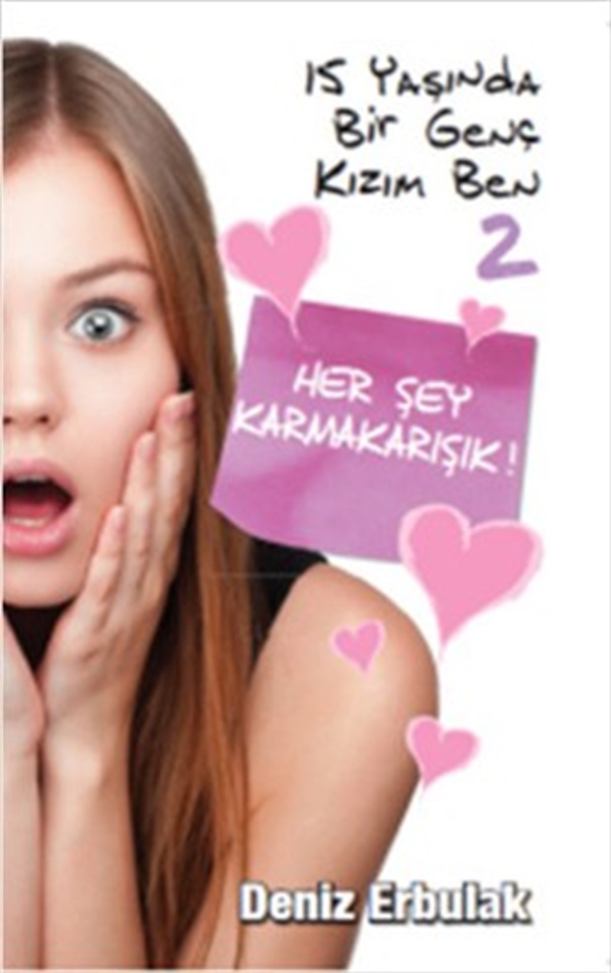 15 Yaşında Bir Genç Kızım Ben 2 / Her Şey Karmakarışık