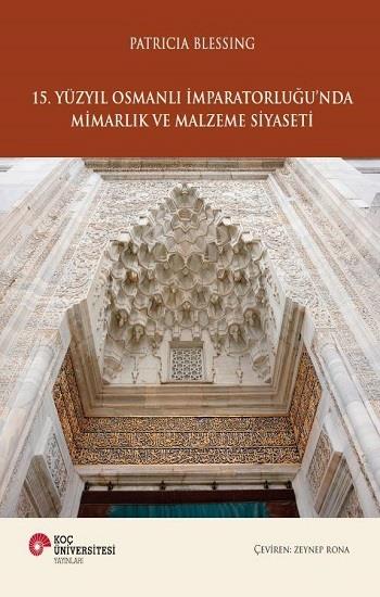 15. Yüzyıl Osmanlı İmparatorluğu'nda Mimarlık ve Malzeme Siyaseti