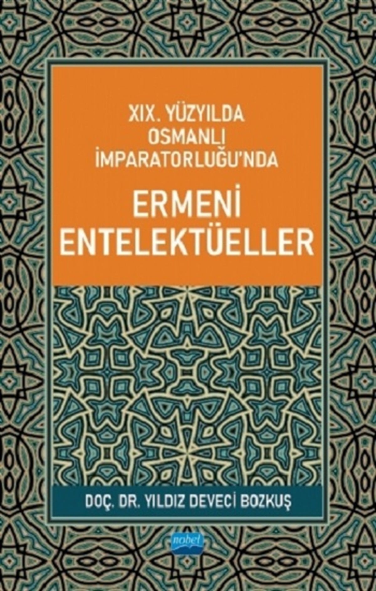 19. Yüzyılda Osmanlı İmparatorluğu’nda Ermeni Entelektüeller
