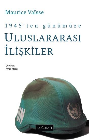 1945’ten Günümüze Uluslararası Siyasi İlişkilere