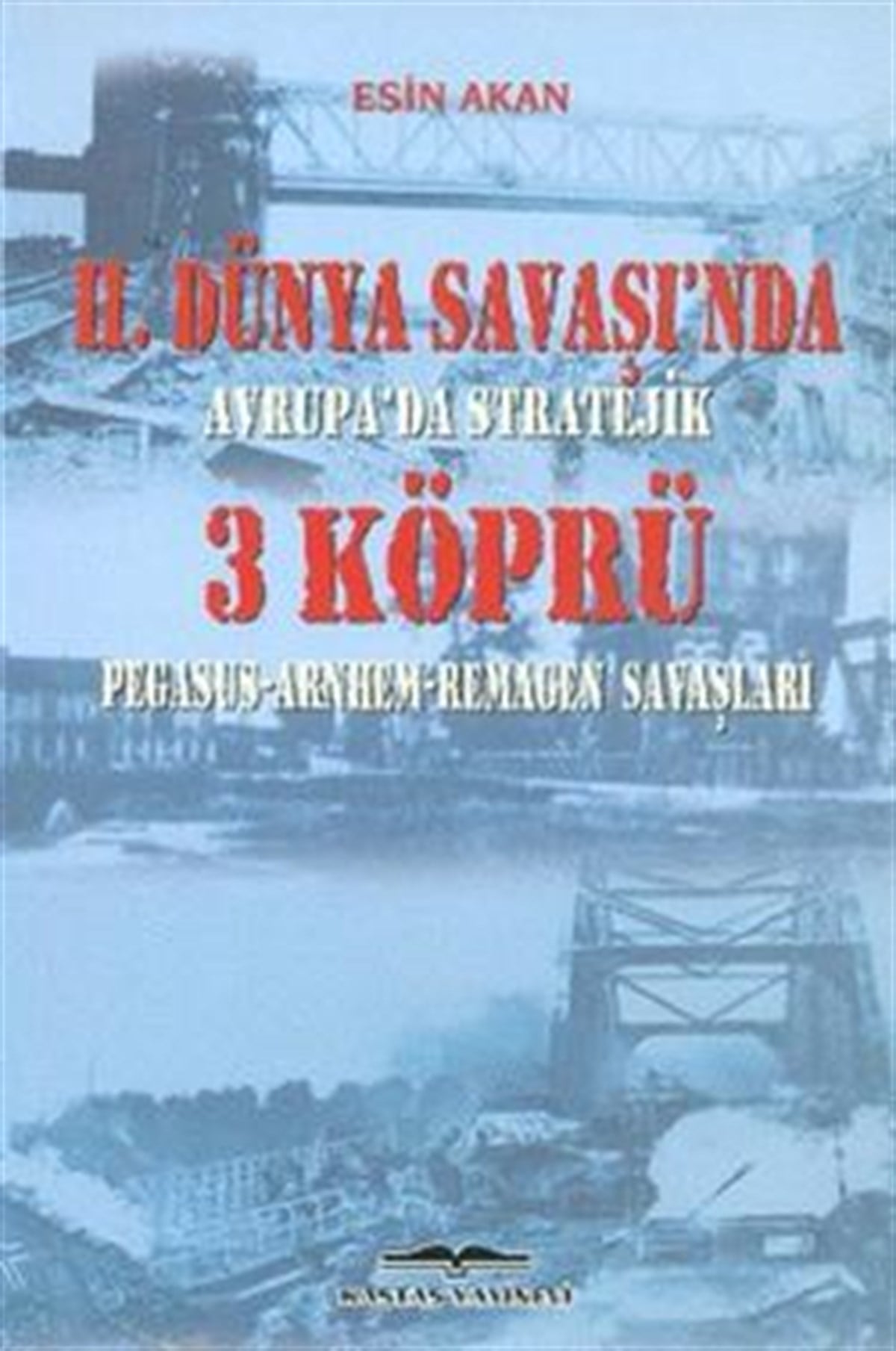 2. Dünya Savaşı’nda Avrupa’da Stratejik 3 Köprü