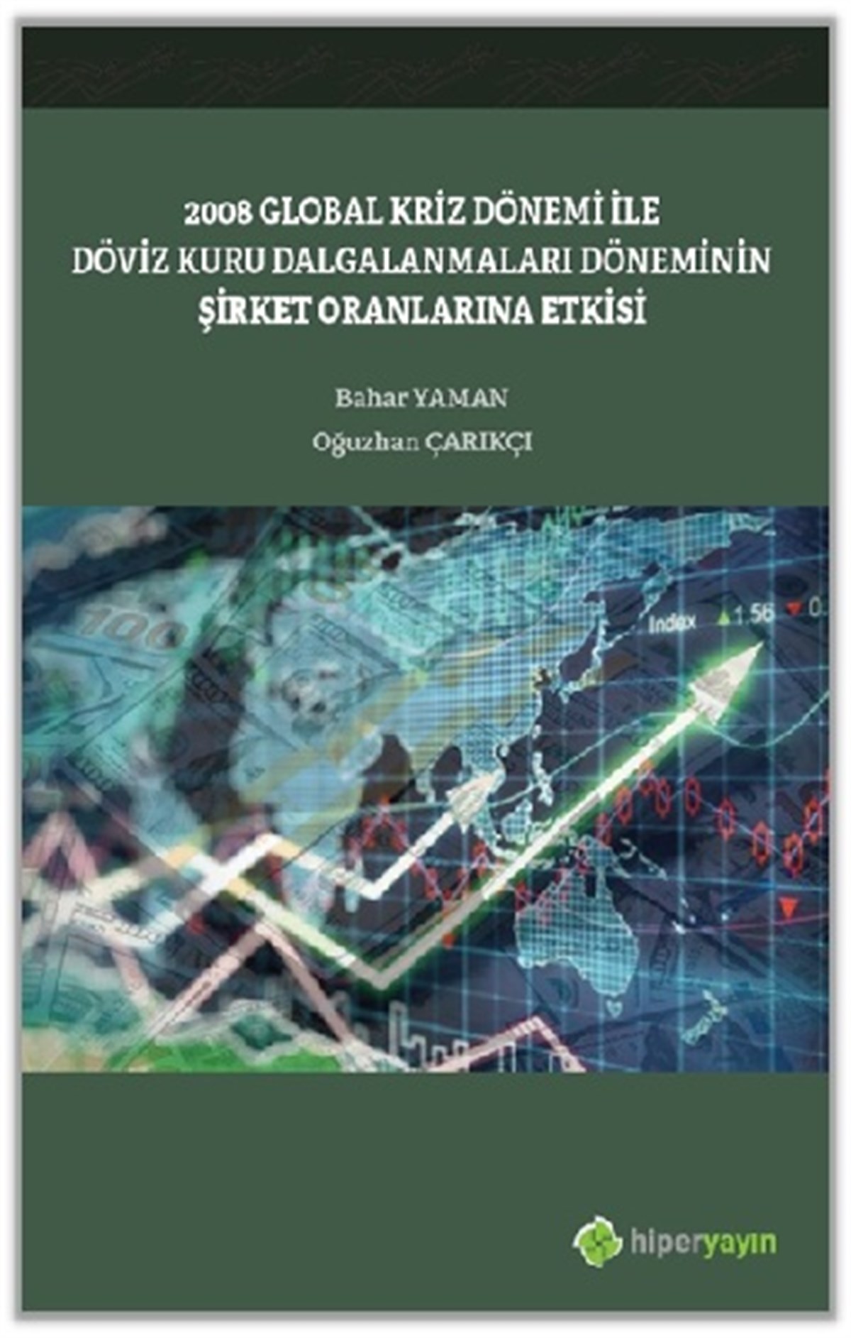 2008 Global Kriz Dönemi ile Döviz Kuru Dalgalanmaları Döneminin Şirket Oranlarına Etkisi