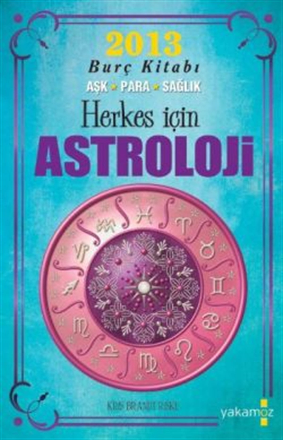 2013 Burç Kitabı - Herkes İçin Astroloji