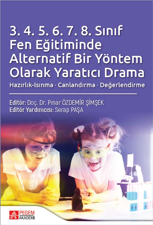3.4.5.6.7.8 Sınıf Fen Eğitiminde Alternatif Bir Yöntem Olarak Yaratıcı Drama