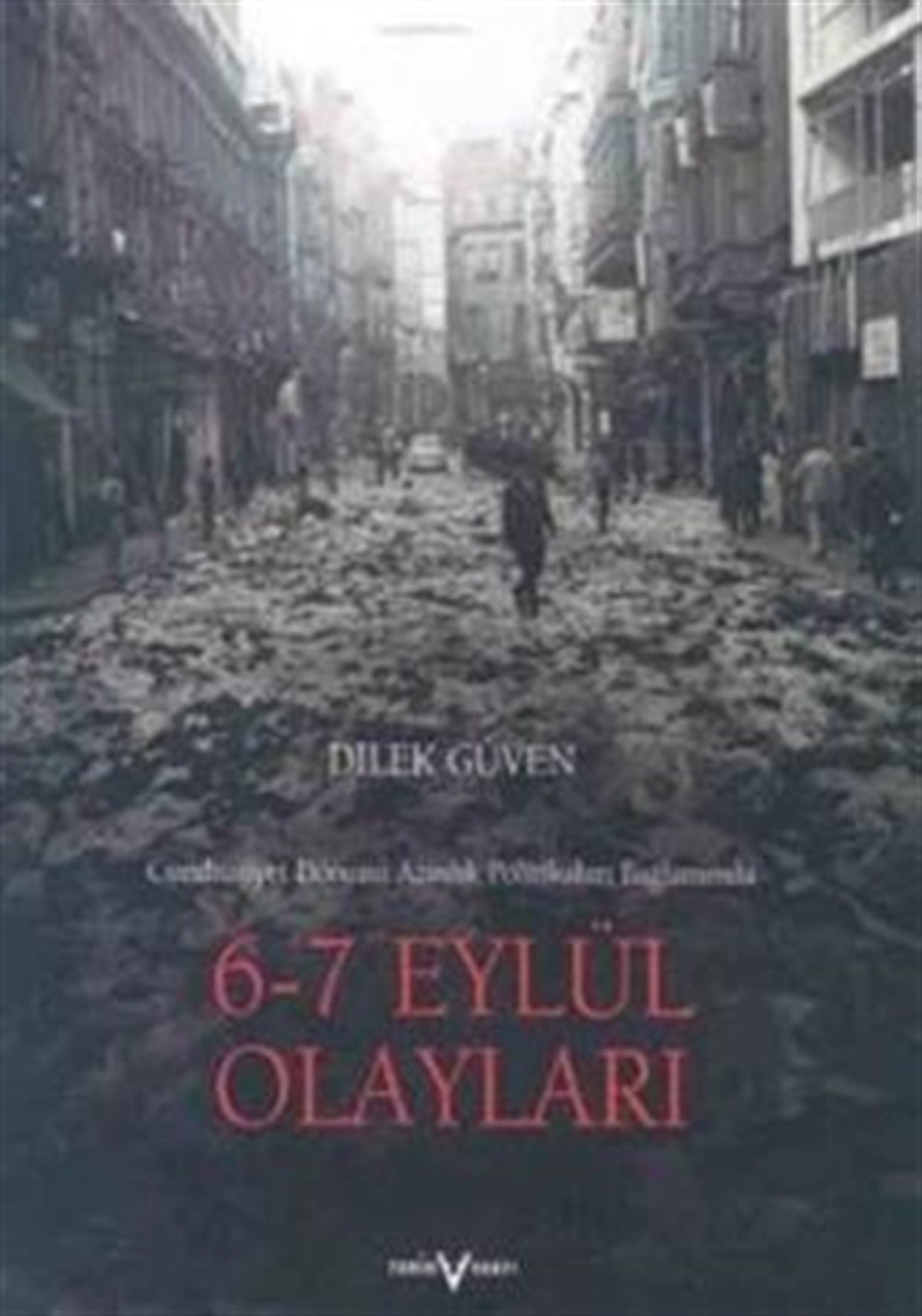 6 - 7 Eylül Olayları Cumhuriyet Dönemi Azınlık Politikaları Bağlamında