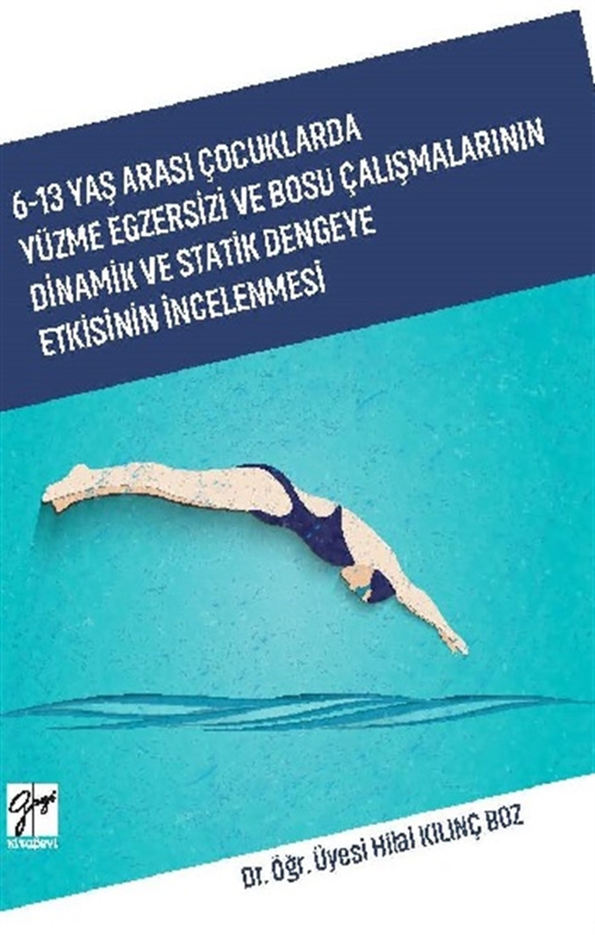 6-13 Yaş Arası Çocuklarda Yüzme Egzersizi ve Bosu Çalışmalarının Dinamik ve Statik Dengeye Etkisinin İncelenmesi