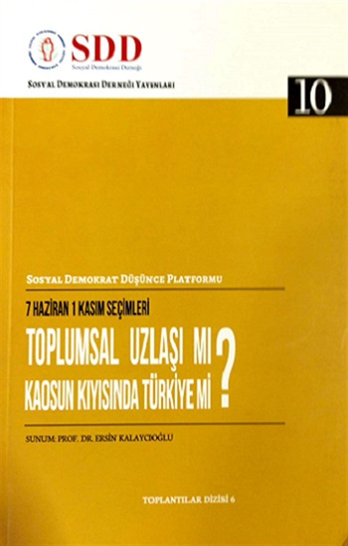 7 Haziran 1 Kasım Seçimleri – Toplumsal Uzlaşı Mı? Kaosun Kıyısında Türkiye Mi?