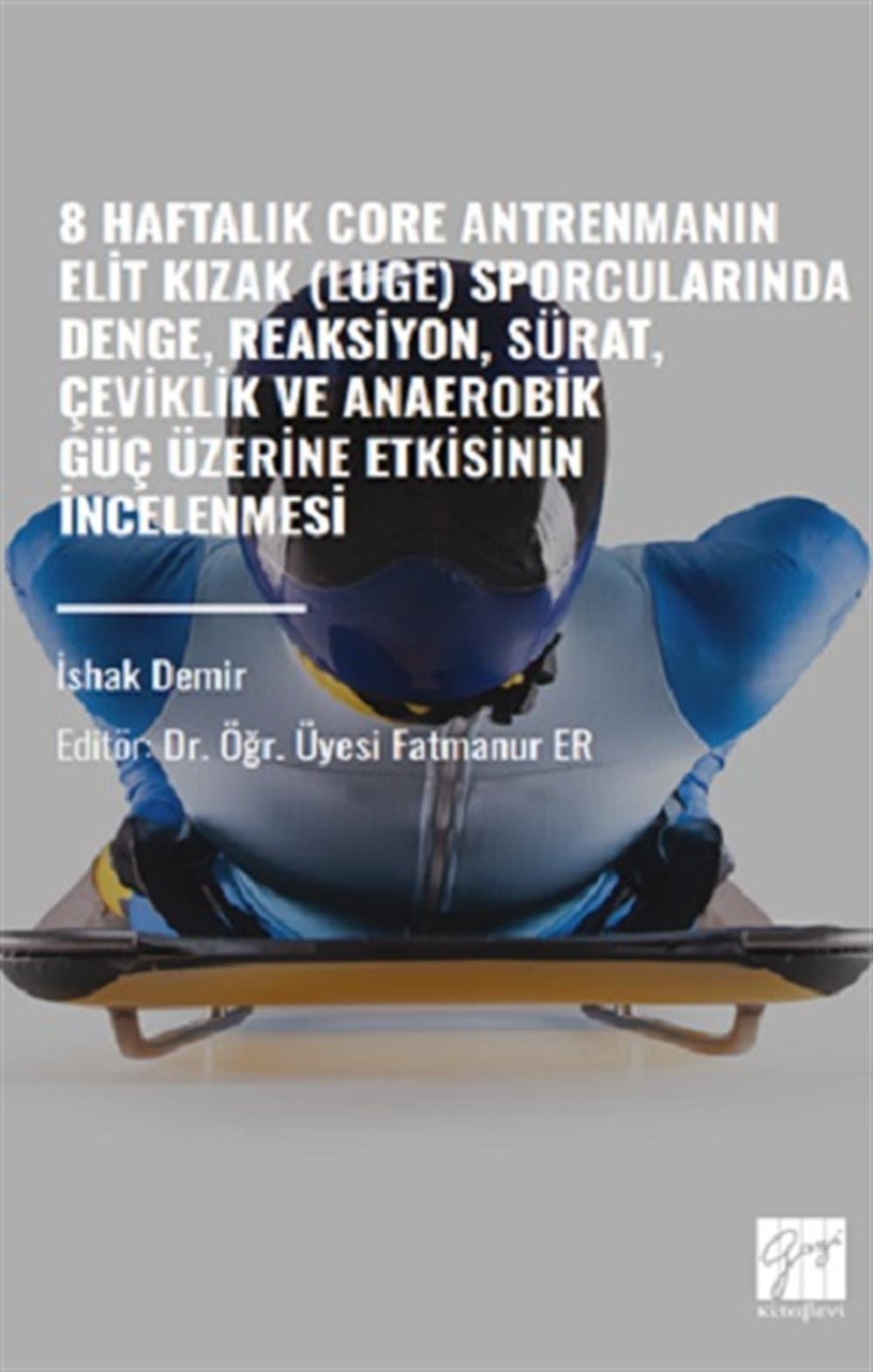 8 Haftalık Core Antrenmanın Elit Kızak (Luge)Sporcularında Denge,Reaksiyon,Sürat,Çeviklik ve Anaerobik Güç Üzerine Etkisinin İnc
