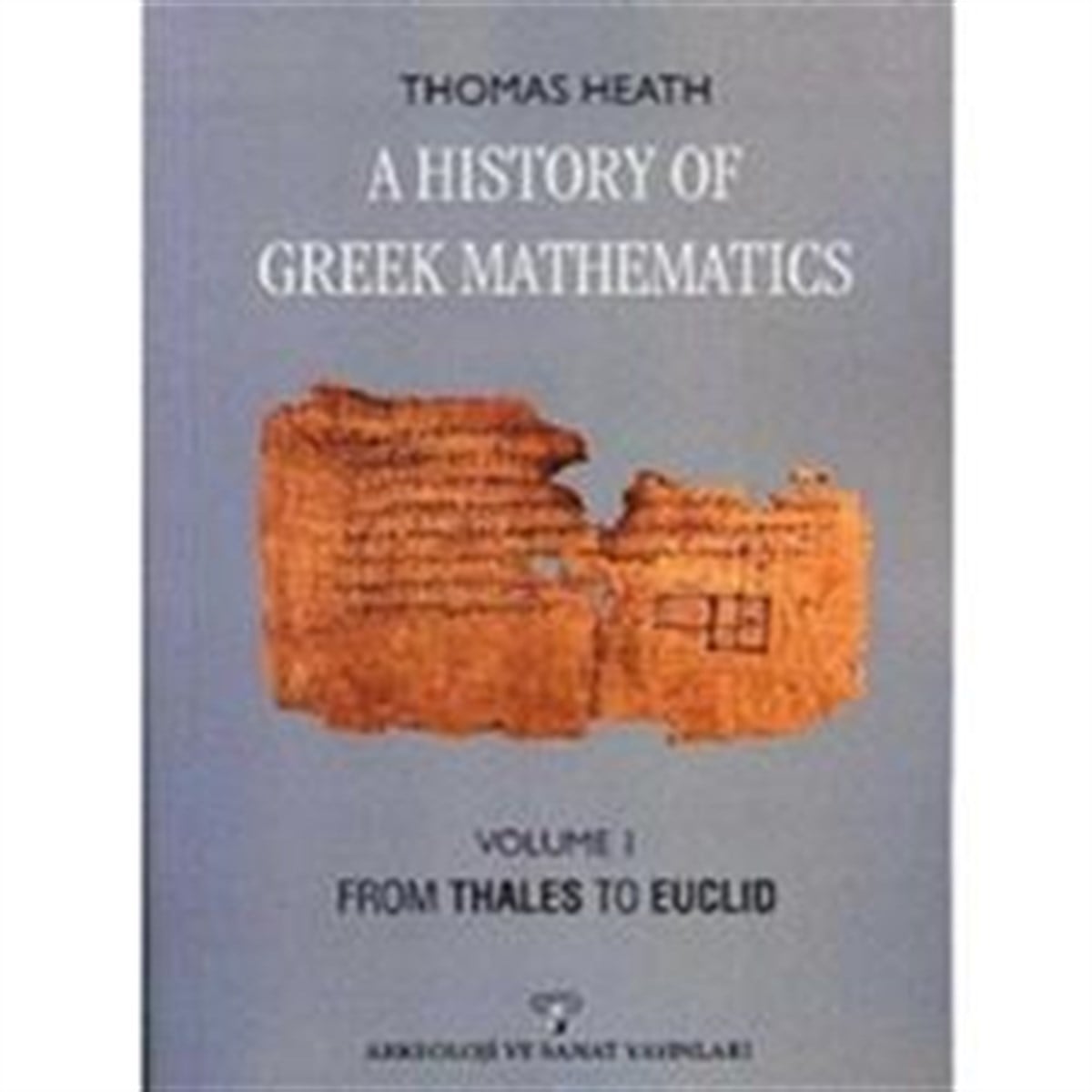 A History Of Greek Mathematics Volume 1 From Thales To Euclid