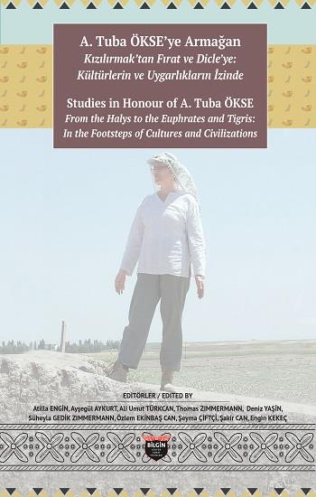 A. Tuba Ökse'ye Armağan: Kızılırmak'tan Fırat ve Dicle'ye: Kültürlerin ve Uygarlıkların İzinde (Sıvama Cilt)