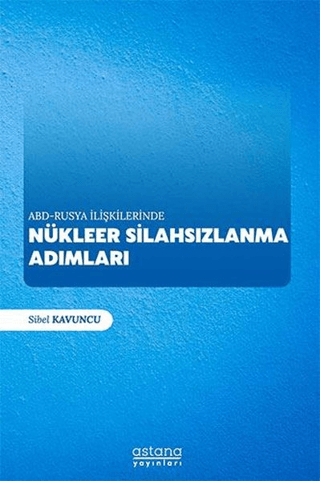 ABD - Rusya İlişkilerinde Nükleer Silahsızlanma Adımları