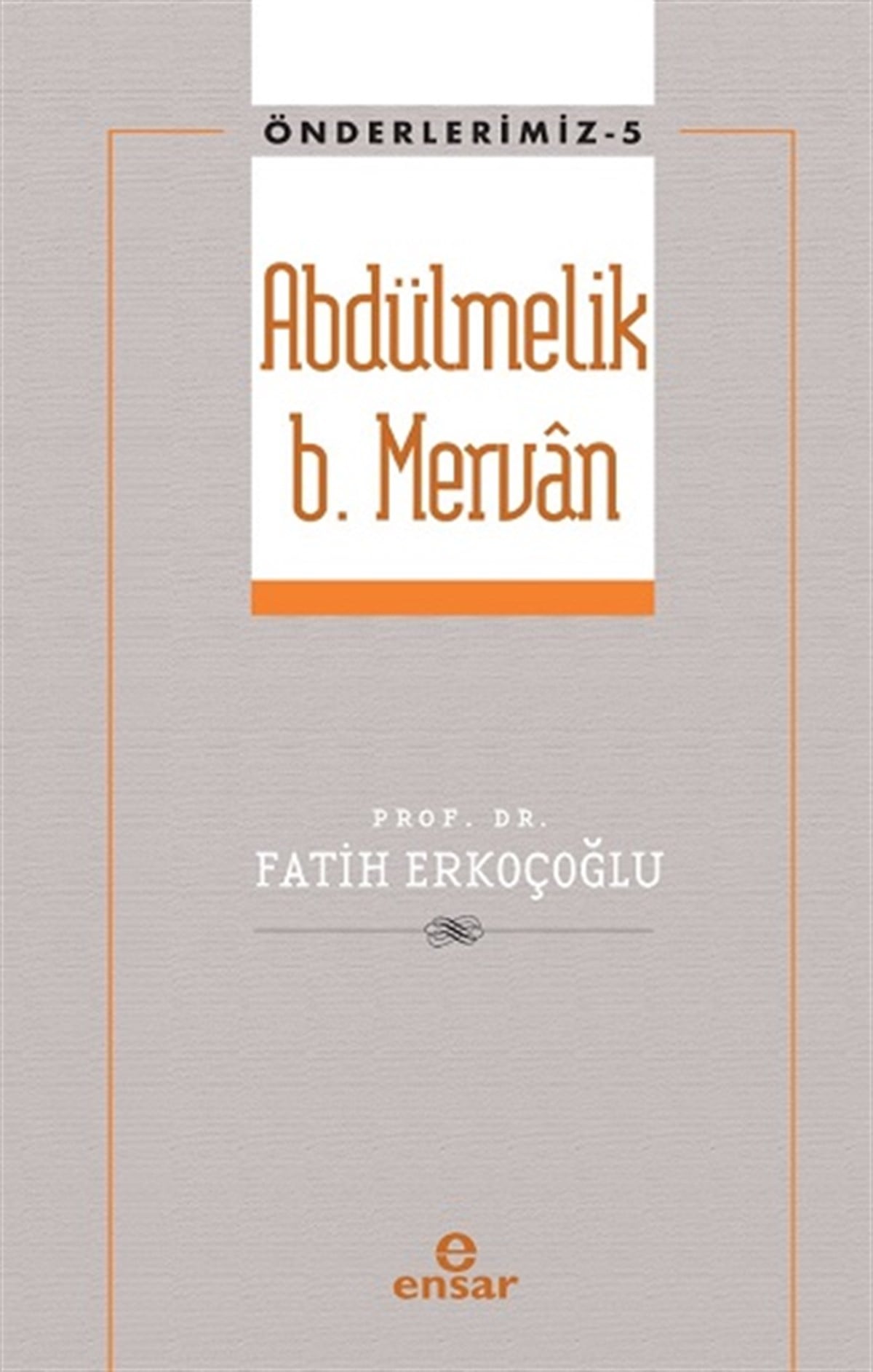 Abdülmelik B. Mervân (Önderlerimiz-5)