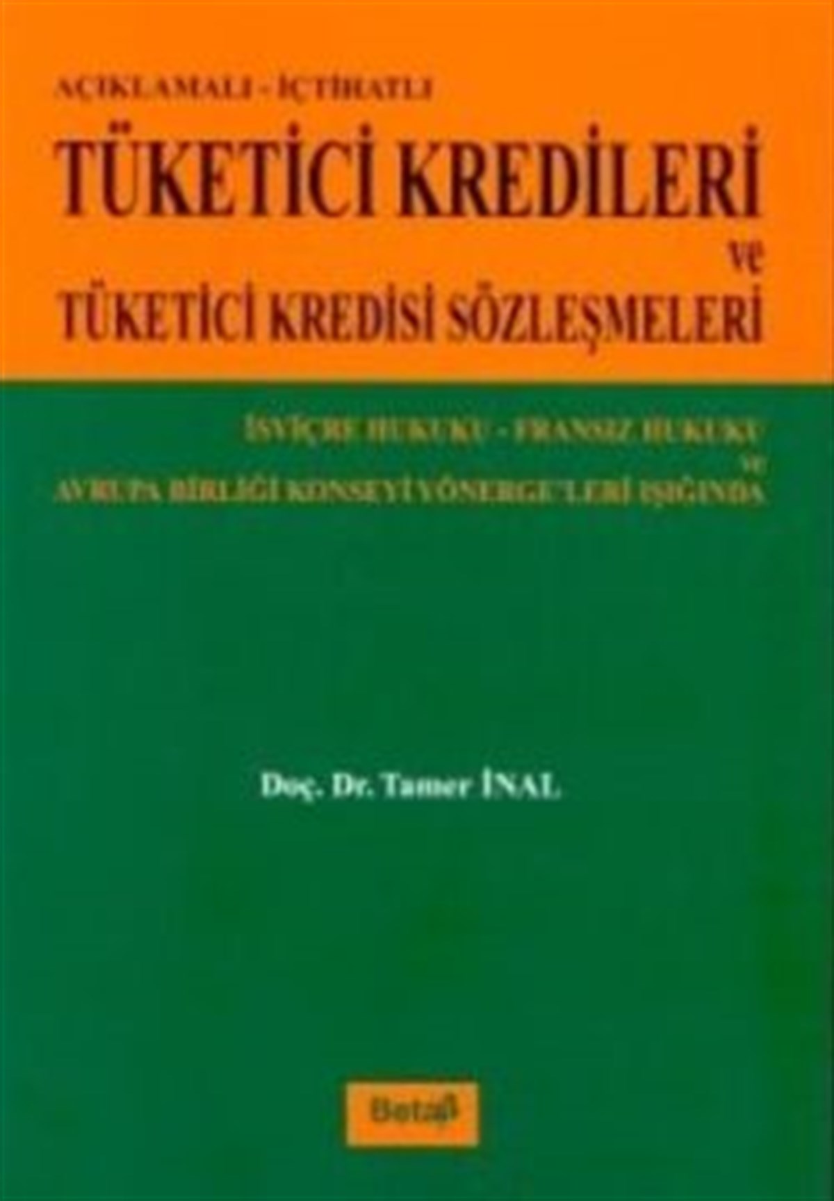 Açıklamalı-İçtihatlı Tüketici Kredileri ve Tüketici Kredisi Sözleşmeleri İsviçre Hukuku-Fransız Hukuku ve Avrupa Birliği Konseyi