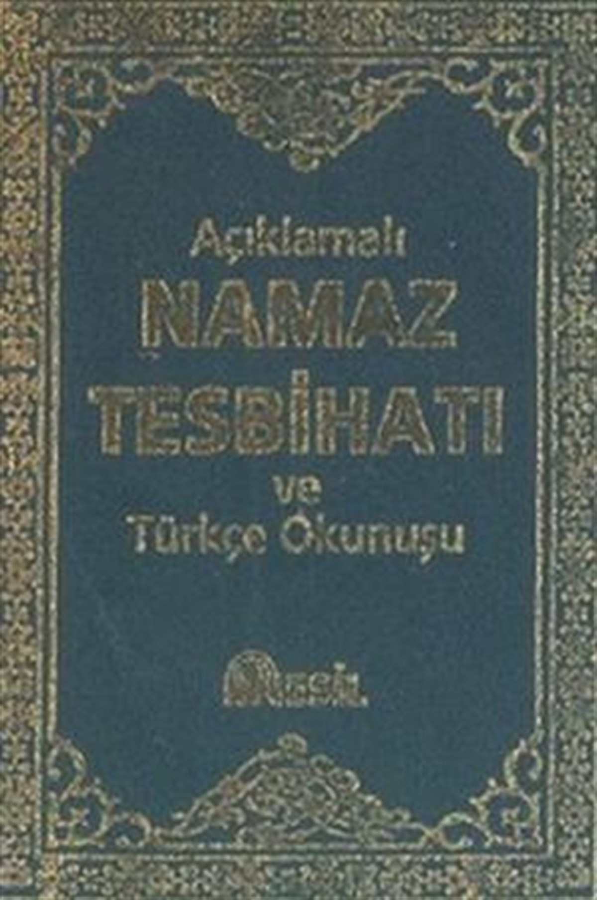 Açıklamalı Namaz Tesbihatı ve Türkçe Okunuşu
