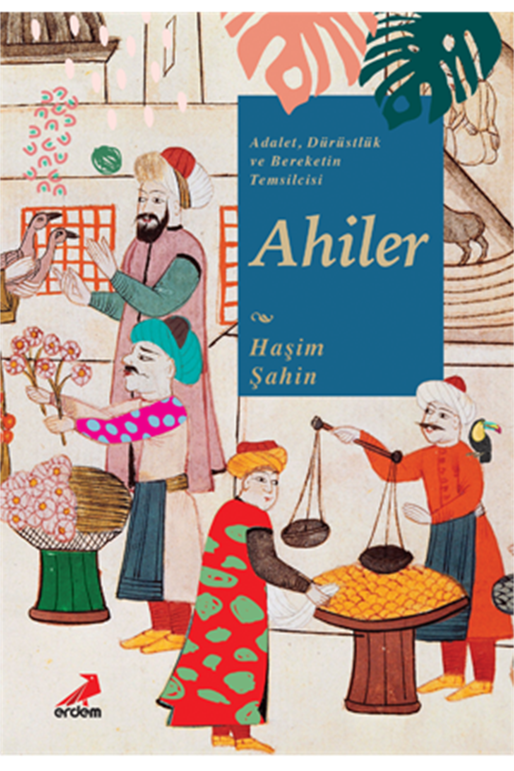 Adalet, Bereket ve Dürüstlüğün Temsicisi : Ahiler