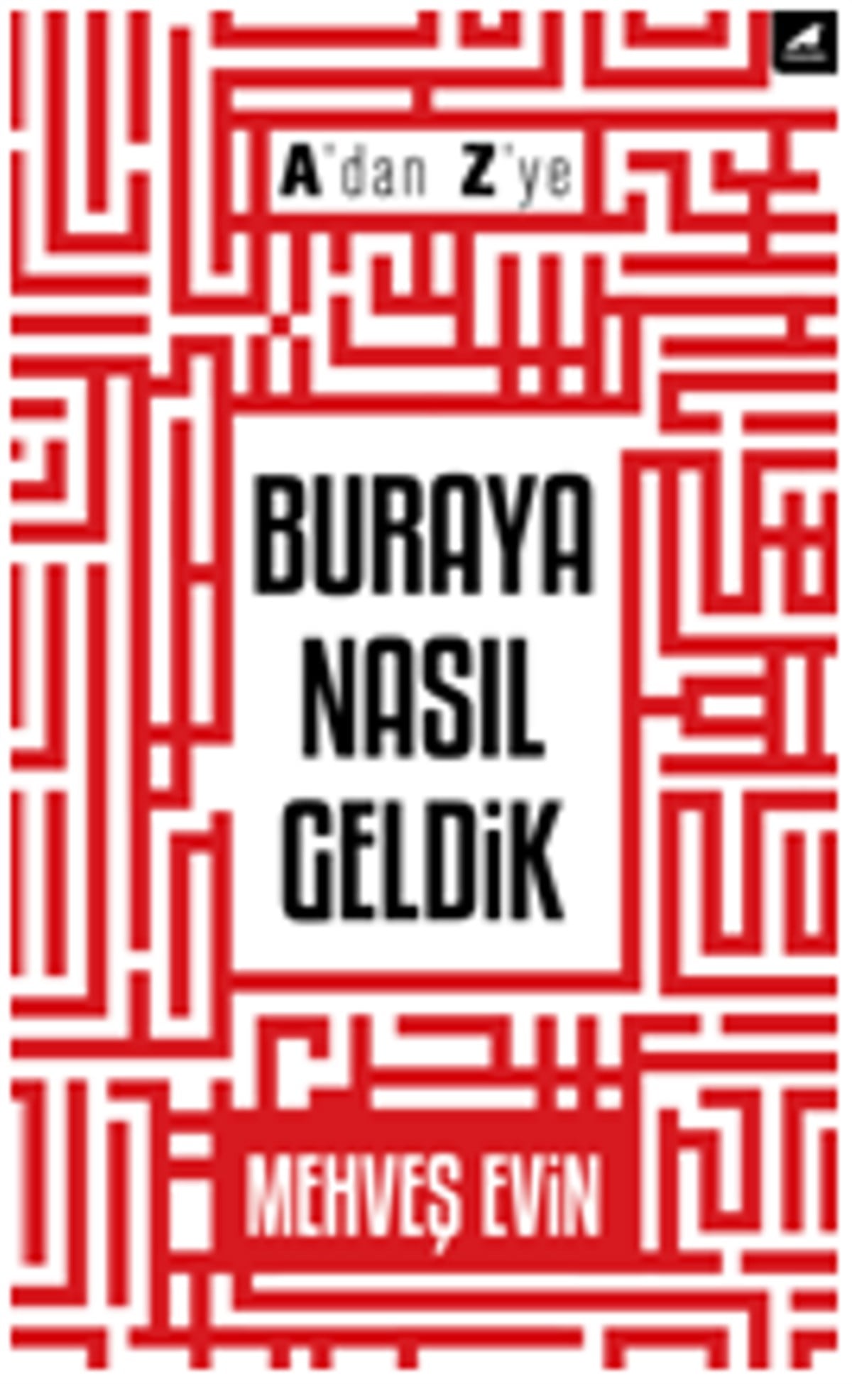 A'dan Z'ye Buraya Nasıl Geldik