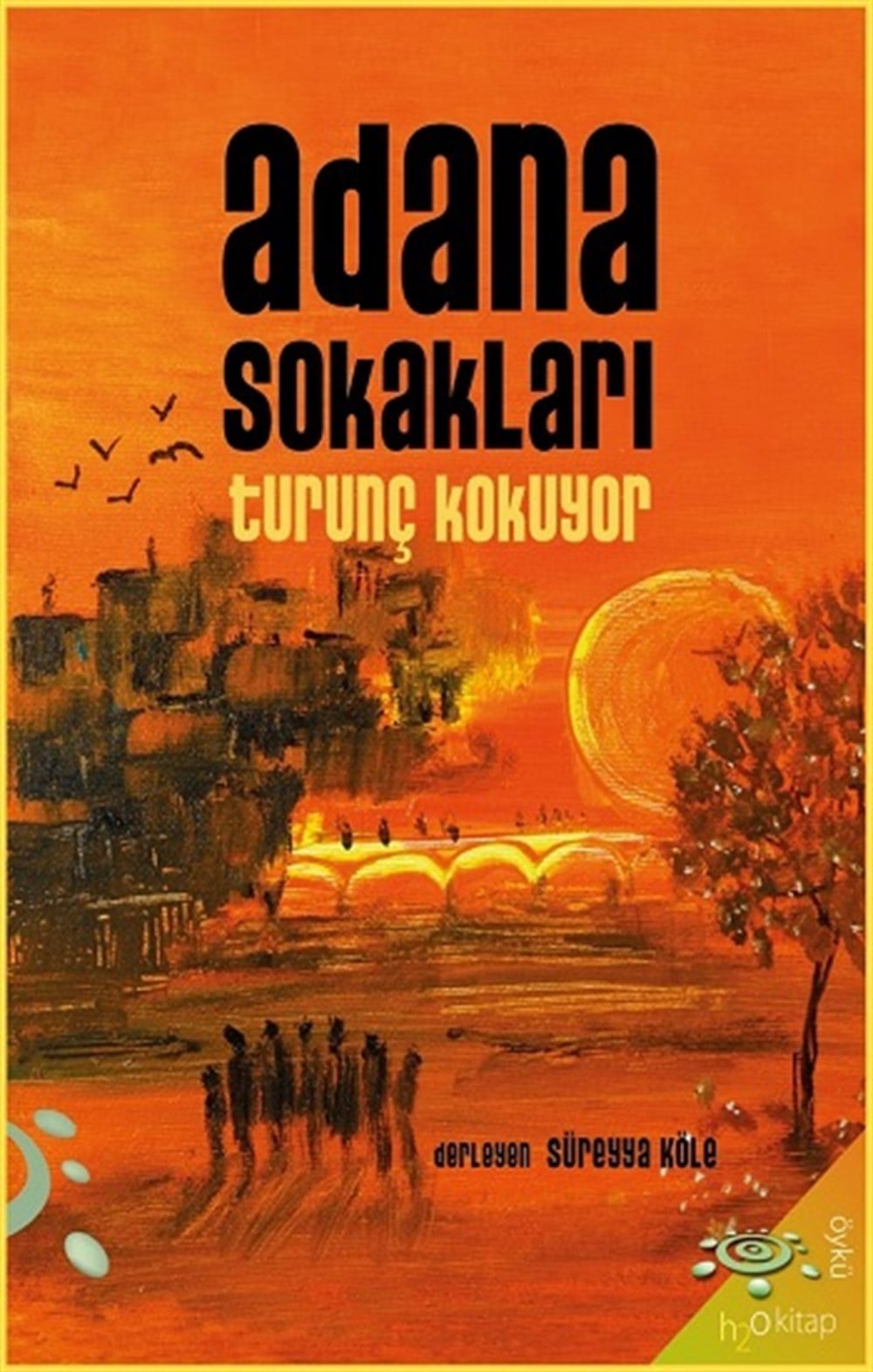 Adana Sokakları Turuncu Kokuyor