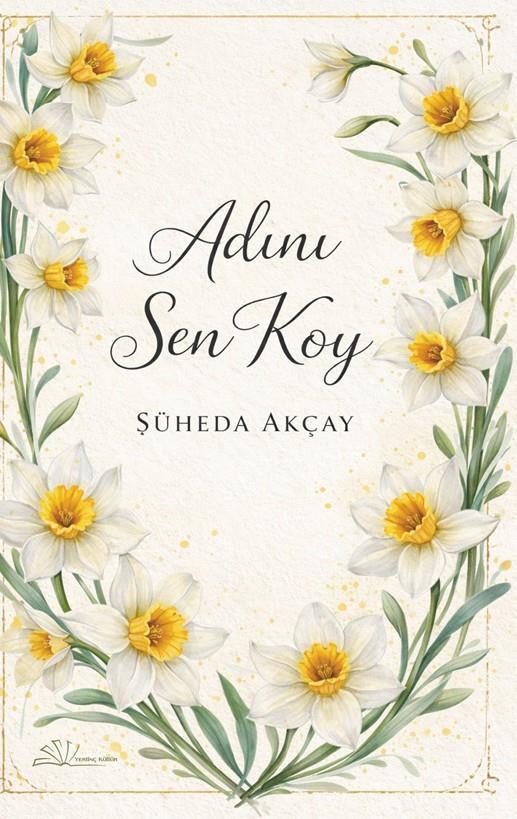 Adını Sen Koy , Şüheda Akçay , Yertinç Kültür , 9786259336527 ,