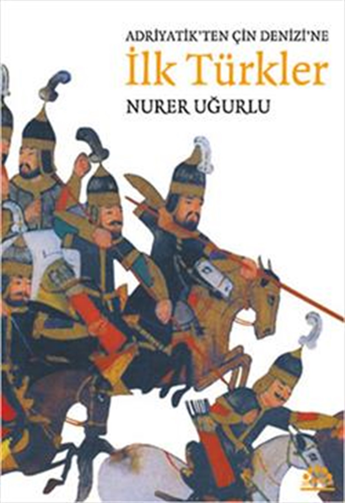 Adriyatik’ten Çin Denizi’ne İlk Türkler