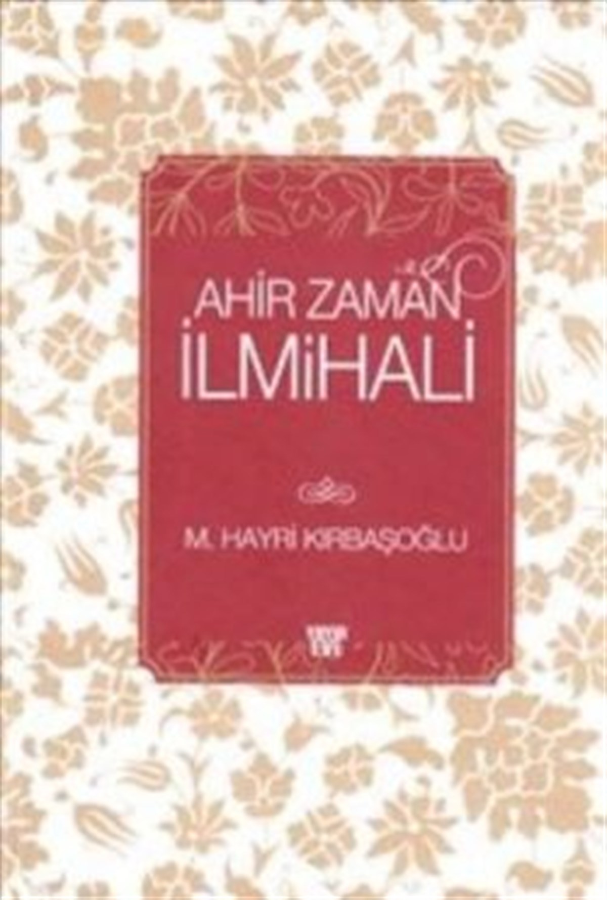 Ahir Zaman İlmihali ( Ciltli )