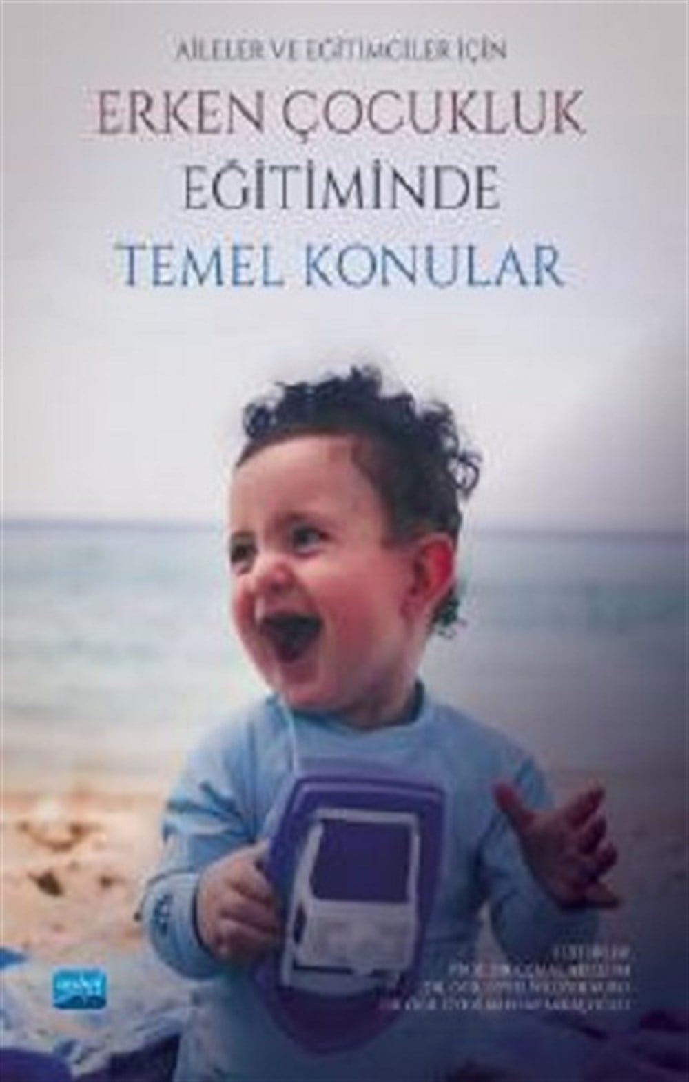 Aileler ve Eğitimciler İçin Erken Çocukluk Eğitiminde Temel Konular