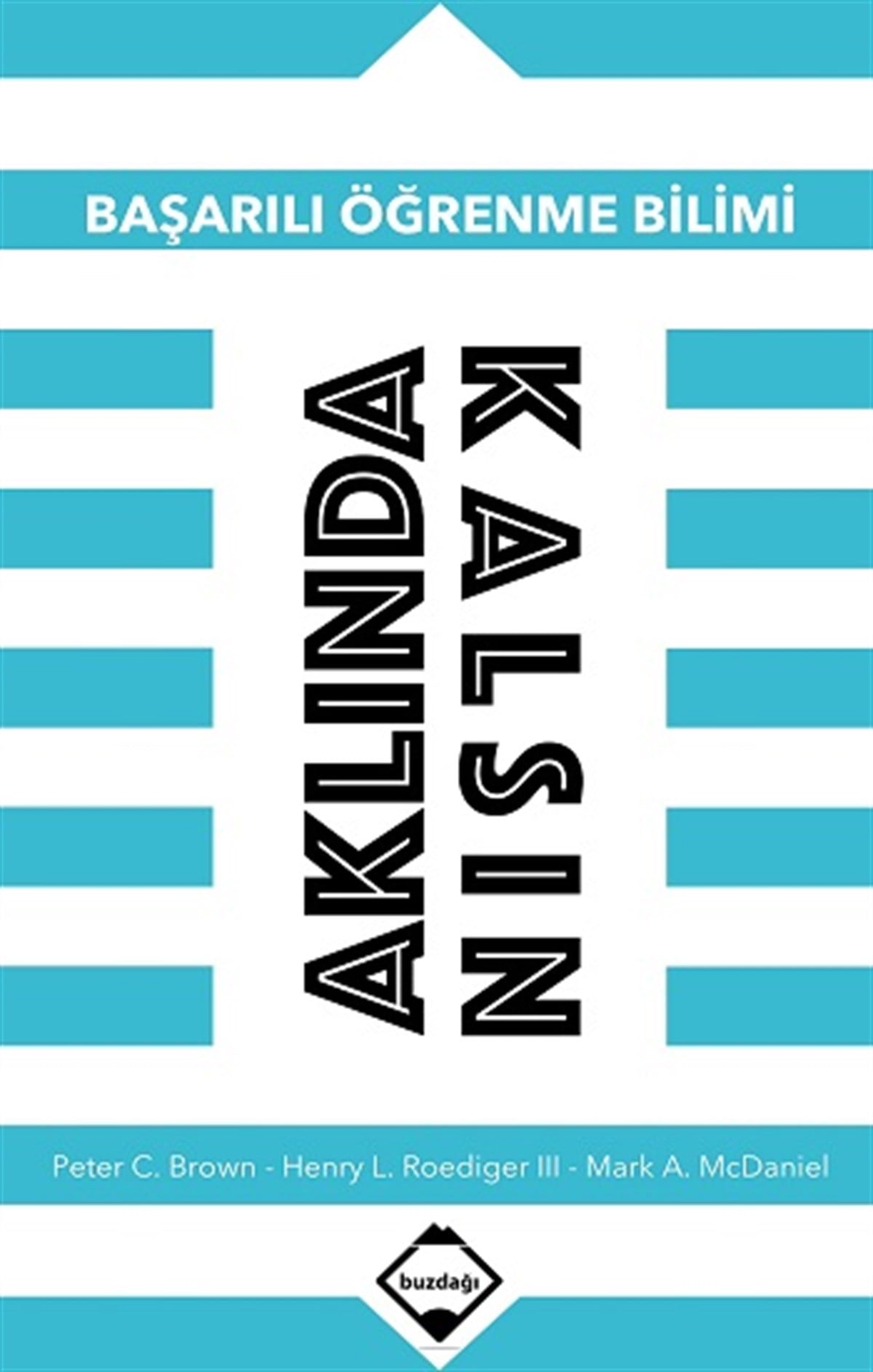 Aklında Kalsın : Başarılı Öğrenme Bilimi