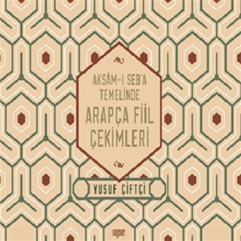 Aksam-ı Seb'a Temelinde Arapça Fiil Çekimleri