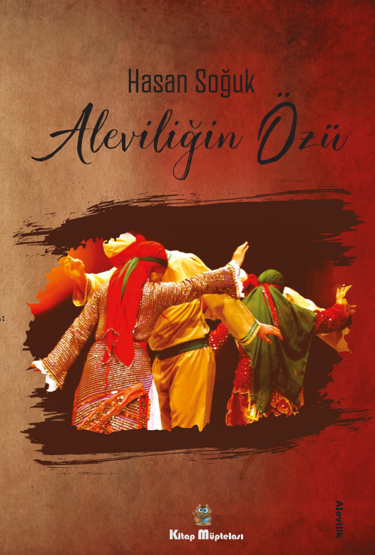 Aleviliğin Özü , Hasan Soğuk , Kitap Müptelası Yayınları , 9786256447523 ,