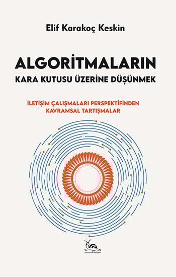 Algoritmaların Kara Kutusu Üzerine Düşünmek