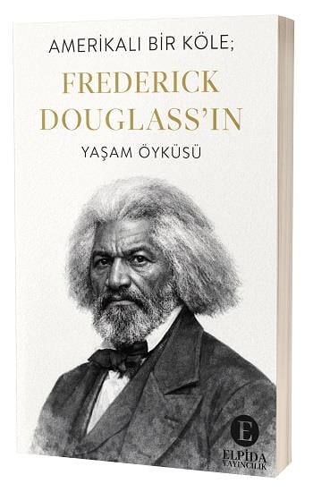 Amerikalı Bir Köle;  Frederick Douglass'ın Yaşam Öyküsü