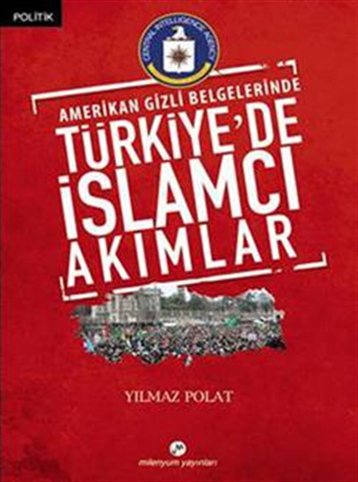 Amerikan Gizli Belgelerinde Türkiye’de İslamcı Akımlar
