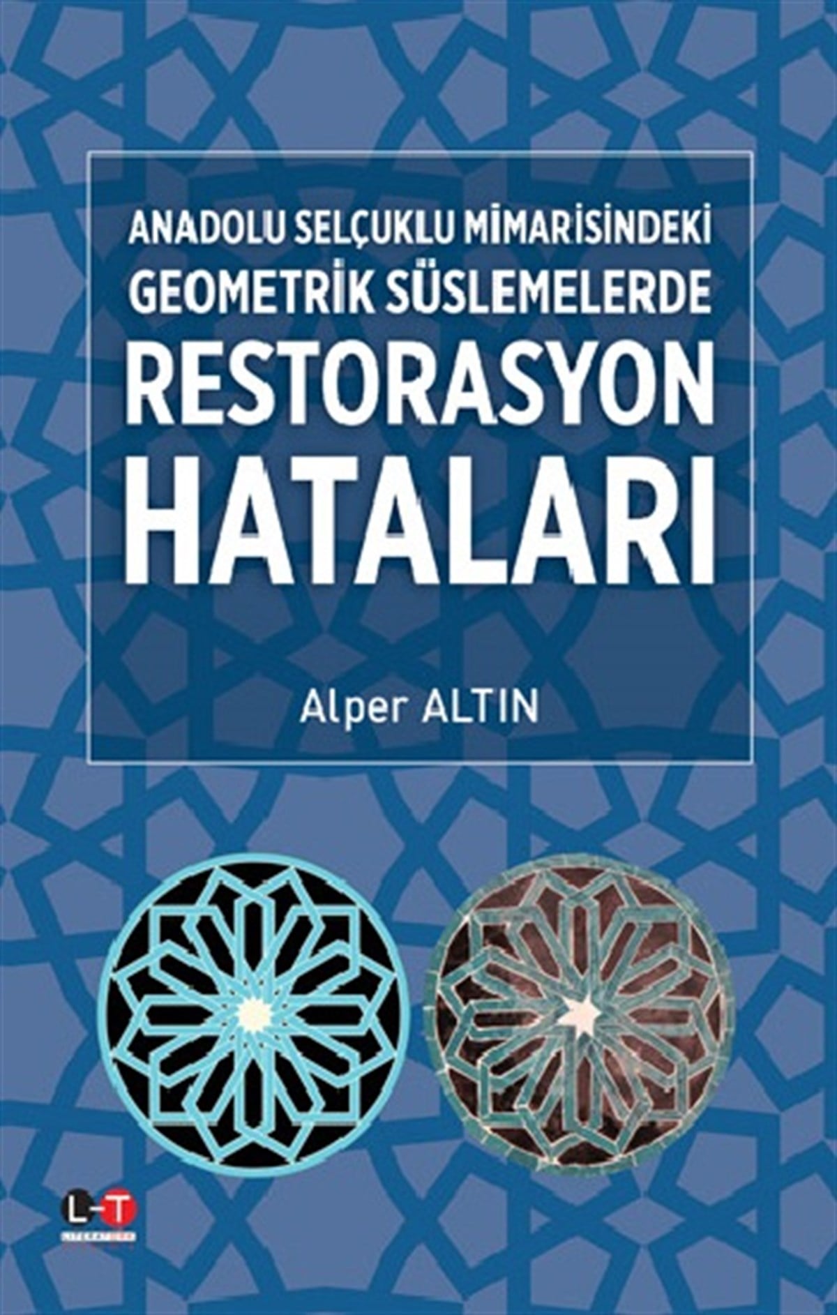 Anadolu Selçuklu Mimarisindeki Geometrik Süslemelerde Restorasyon Hataları