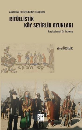Anadolu Ve Britanya Kültür Ekolojisinde Ritüelistik Köy Seyirlik Oyunları Karşılaştırmalı Bir İnceleme