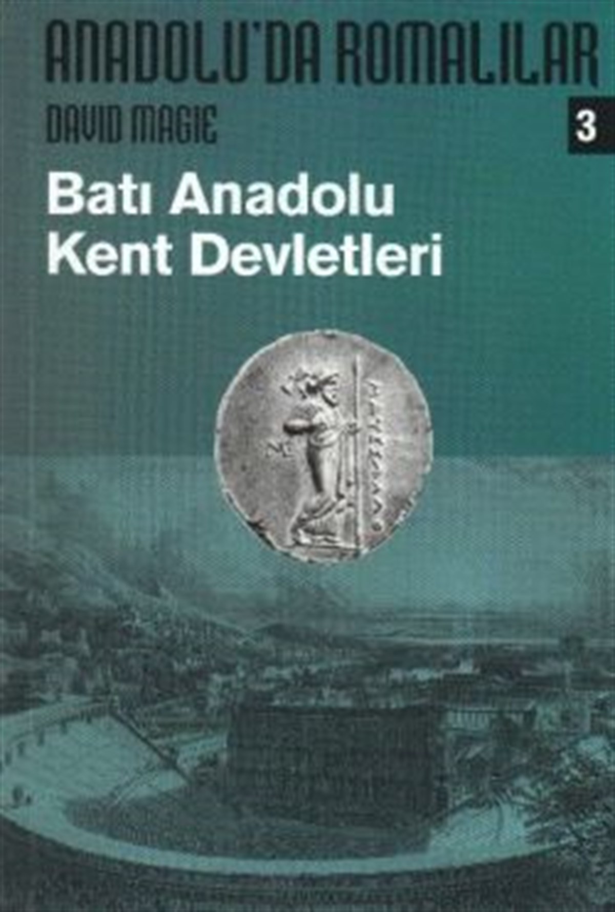 Anadolu’da Romalılar 3 - Batı Anadolu Kent Devletleri