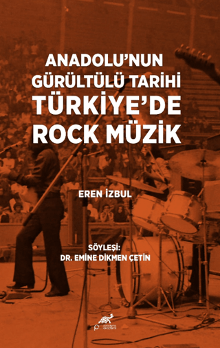 Anadolu’nun Gürültülü Tarihi Türkiye’de Rock Müzik