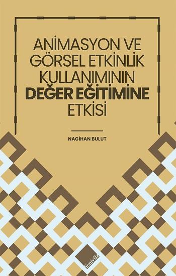 Animasyon Ve Görsel Etkinlik Kullanımının Değer Eğitimine Etkisi