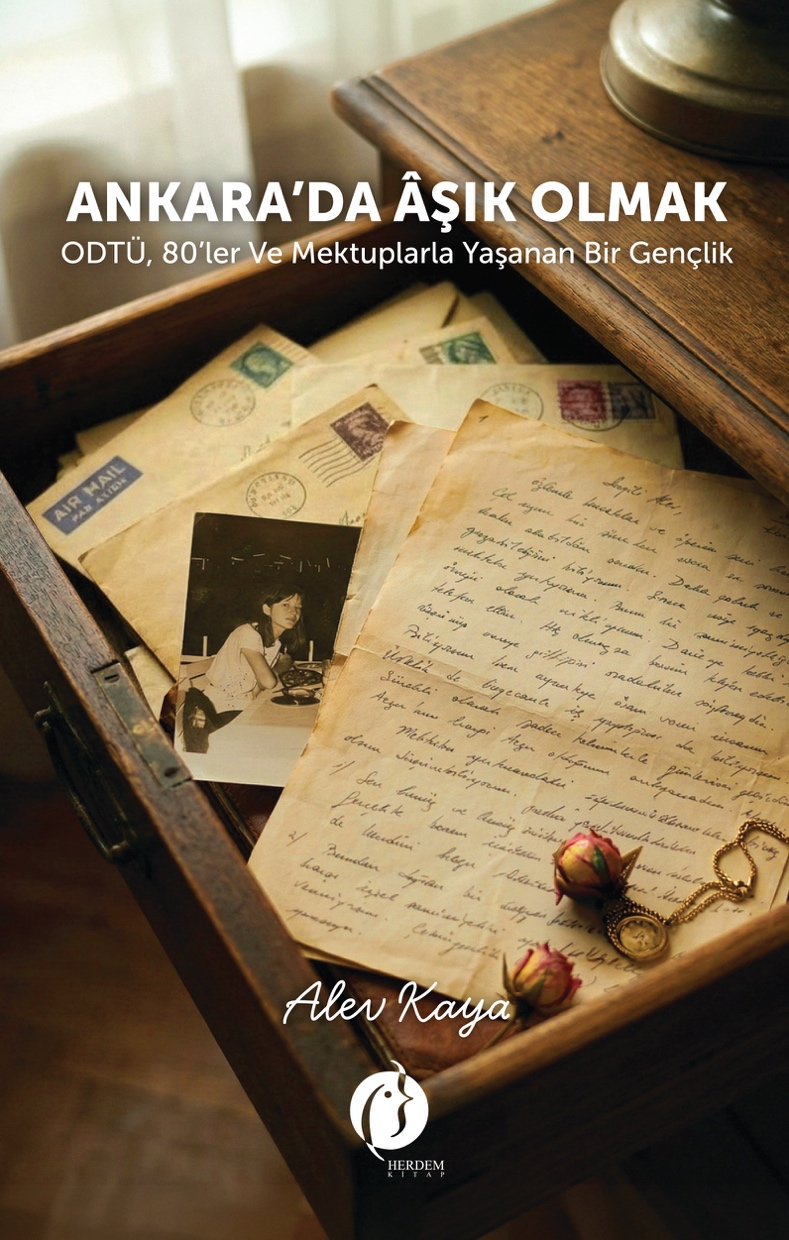Ankara'da Aşık Olmak ODTÜ, 80'ler ve Mektuplarla Yaşanan Bir Gençlik