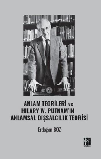 Anlam Teorileri Ve Hilary W. Putnam’ın Anlamsal Dışsalcılık Teorisi
