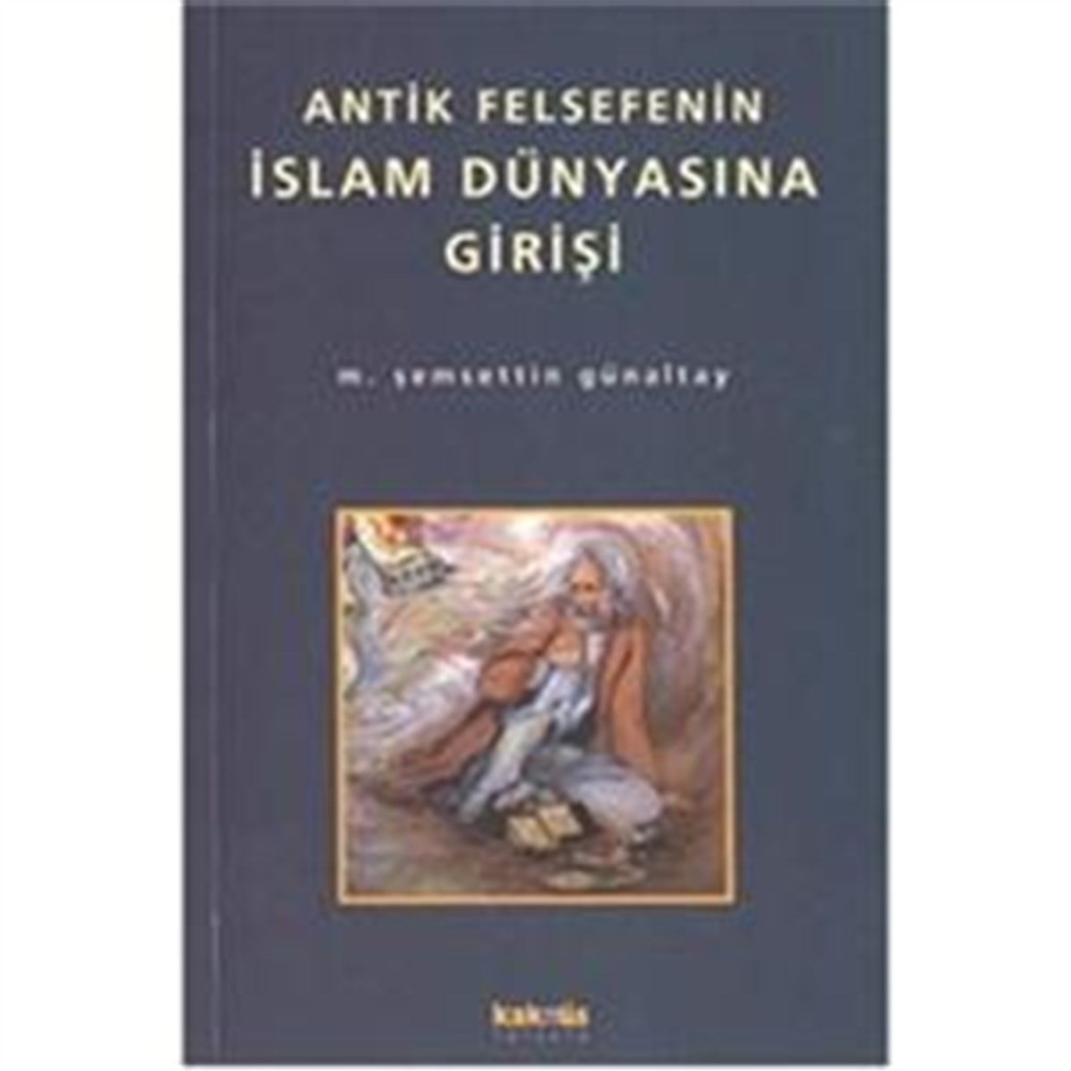 Antik Felsefenin İslam Dünyasına Girişi