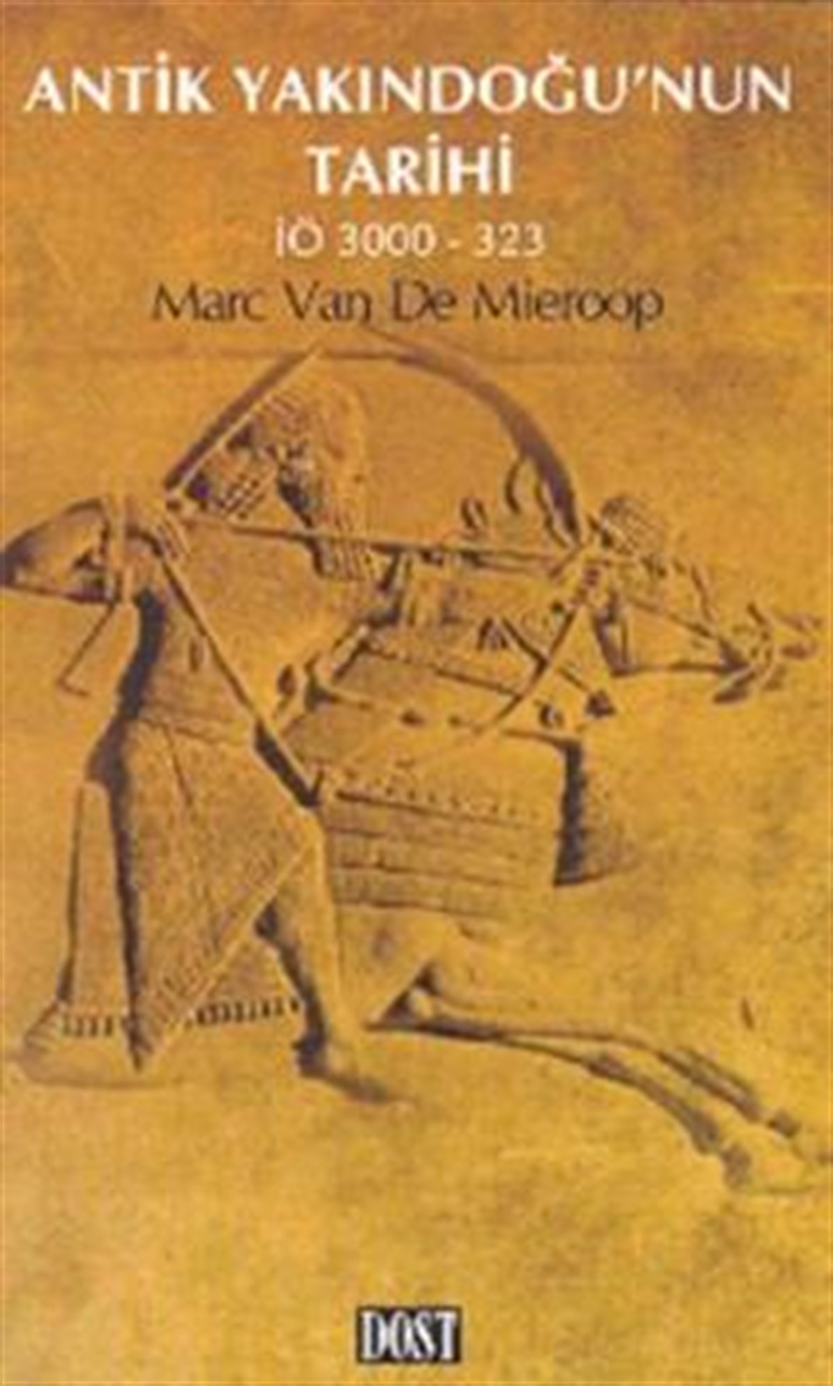 Antik Yakındoğu’nun Tarihi İÖ 3000-323