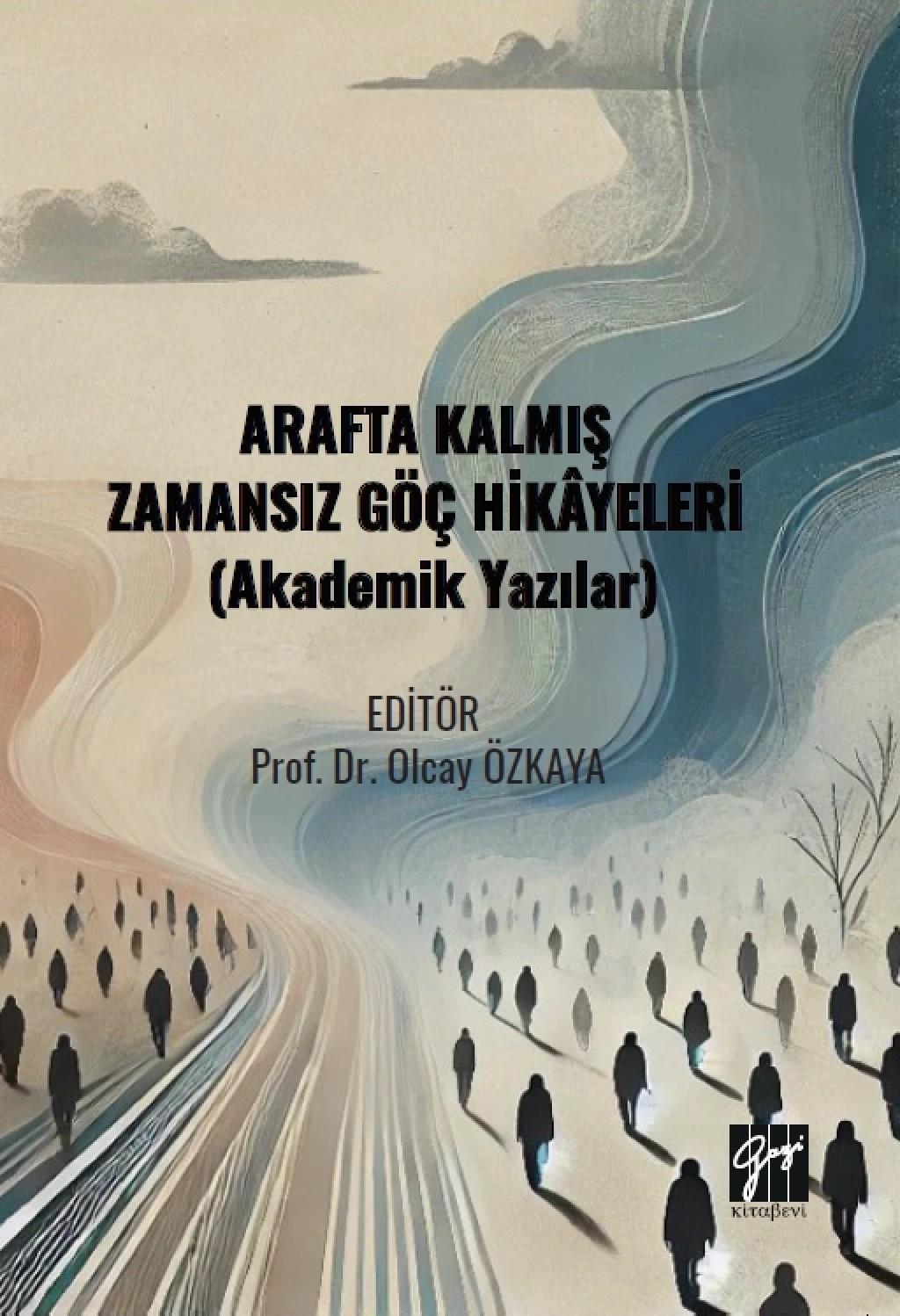 Arafta Kalmış Zamansız Göç Hikayeleri (Akademik Yazılar)