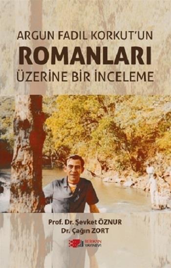 Argun Fadıl Korkut’un Romanları Üzerine Bir İnceleme