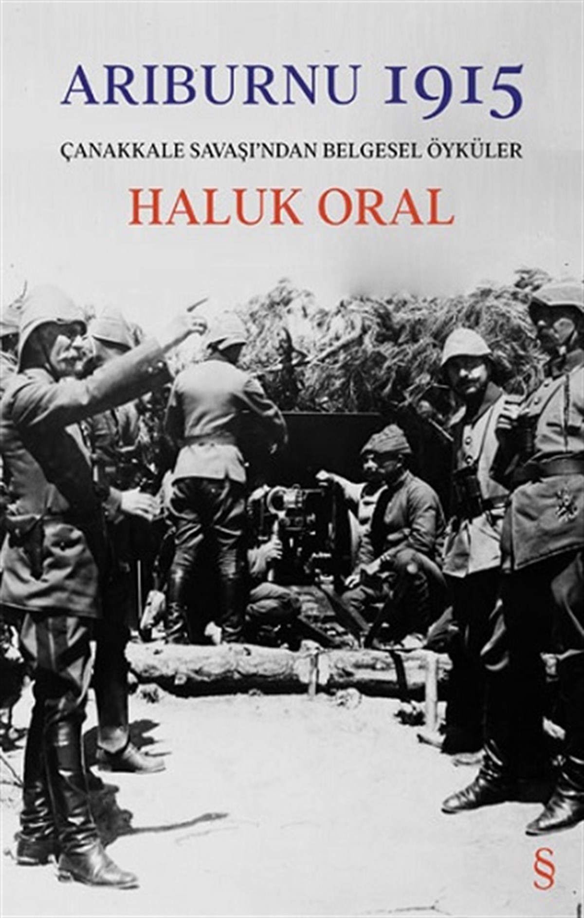 Arıburnu 1915 Çanakkale Savaşı’ndan  Belgesel Öyküler