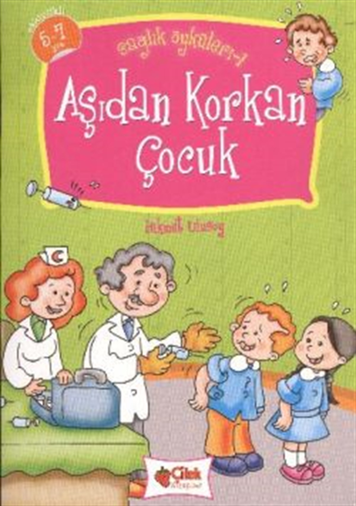 Aşıdan Korkan Çocuk - Sağlık Öyküleri 1