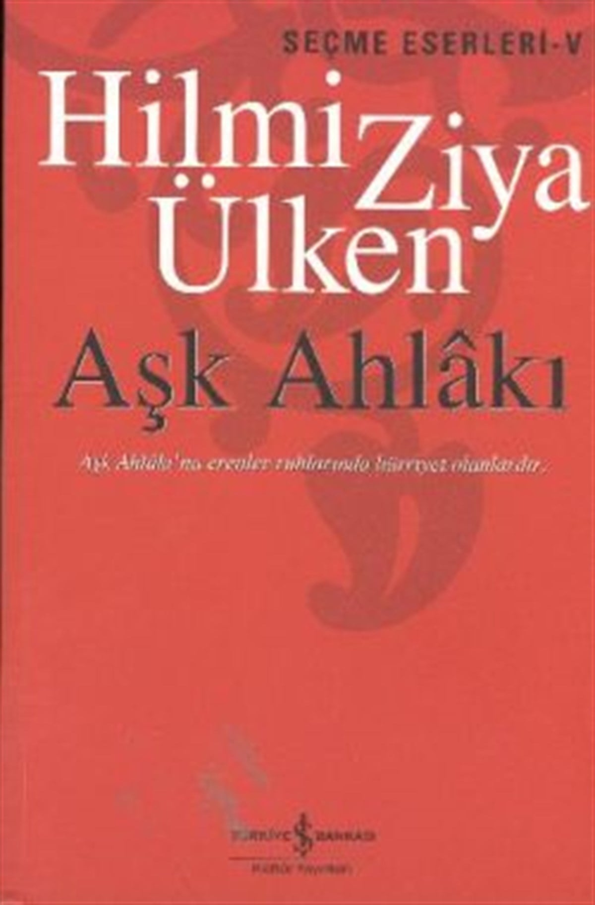 Aşk Ahlakı -Seçme Eserleri -5